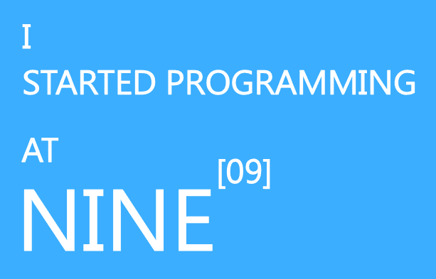 I started programming at 9 | draft